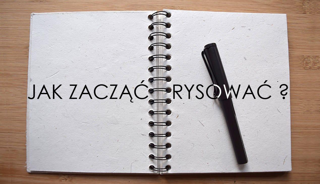 Jak zacząć rysować? 4 praktyczne porady od zaraz!